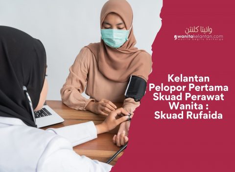 Kelantan Pelopor Pertama Skuad Perawat Wanita : Skuad Rufaida