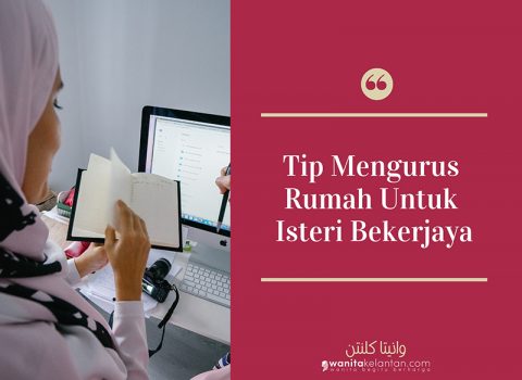 Tips Mengurus Rumah Untuk Isteri Bekerjaya