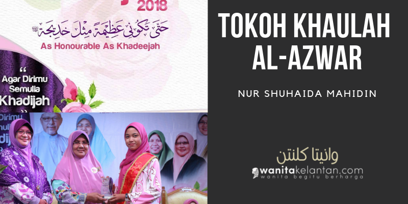 Hari Sayyidatina Khadijah 2018: Tokoh Khaulah Al-Azwar