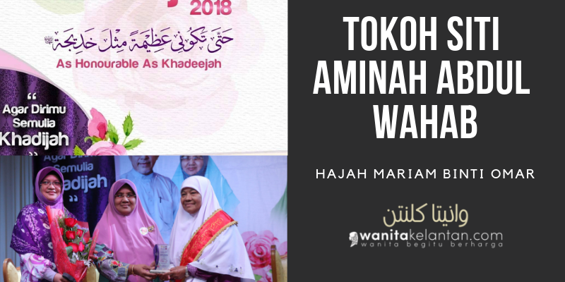 Hari Sayyidatina Khadijah 2018: Tokoh Siti Aminah Abdul Wahab