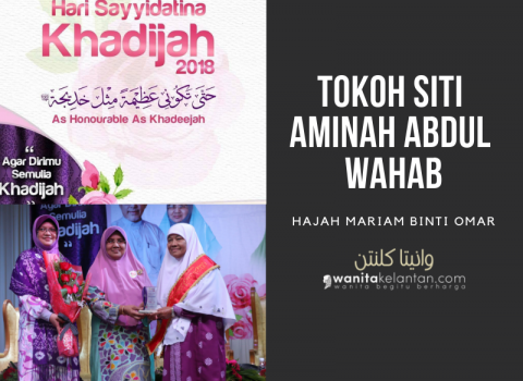 Hari Sayyidatina Khadijah 2018: Tokoh Siti Aminah Abdul Wahab