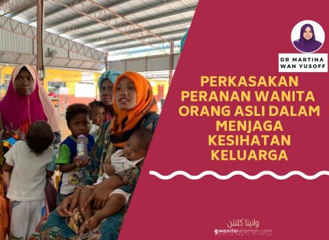 Perkasakan Peranan Wanita  Orang Asli Dalam Menjaga Kesihatan Keluarga