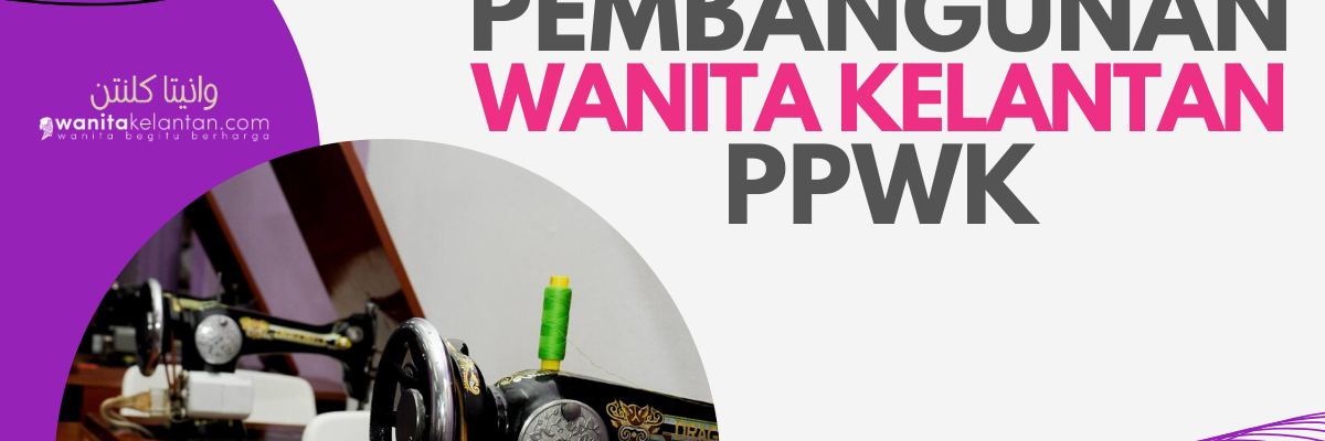 Pusat Pembangunan Wanita Kelantan (PPWK)