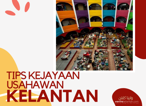 Tips Kejayaan Usahawan Kelantan