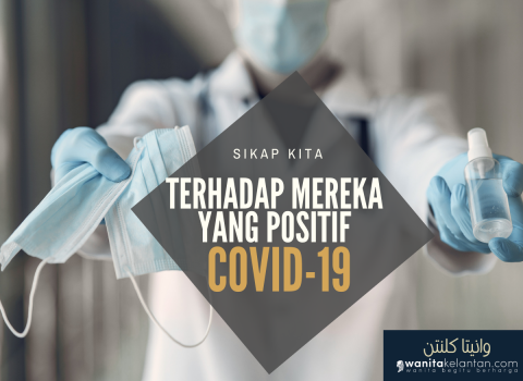 Sikap Kita Terhadap Mereka Yang Positif COVID-19