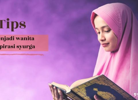 Tips Menjadi Wanita Inspirasi Syurga