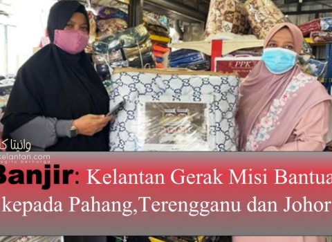 Banjir: Kelantan Gerak Misi Bantuan Kepada Pahang, Terengganu Dan Johor