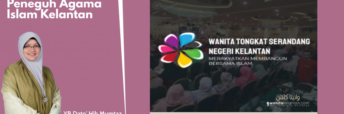Wanita Kelantan Peneguh Umat Islam Kelantan