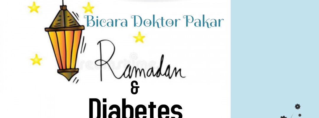 Bicara Doktor Pakar Diabetes Dan Ramadan