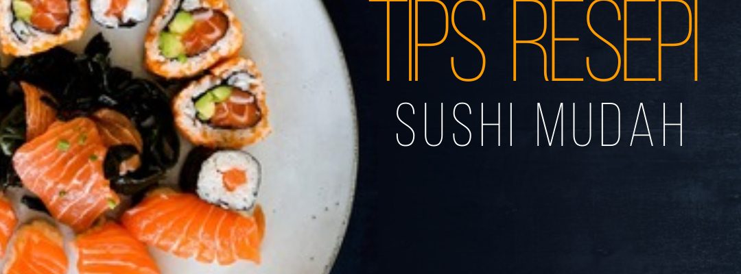 Tips Buat Sushi Homemade Senang Dan Jimat