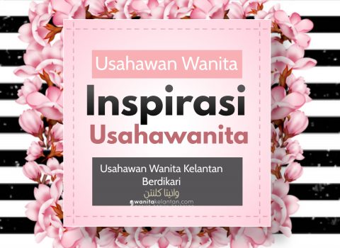 Edisi Wanita Kelantan: Usahawan Wanita