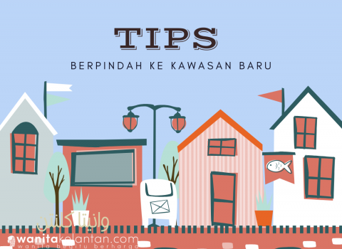 Minda Wanita: Tips Berpindah Ke Kawasan Baru