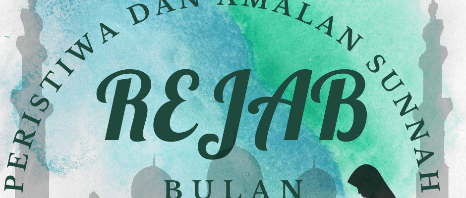 Bulan Rejab: Peristiwa Dan Amalan Sunnah
