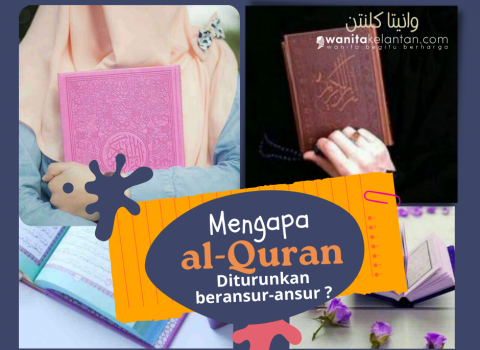 Mengapa Al-Quran Diturunkan Secara Beransur-ansur?