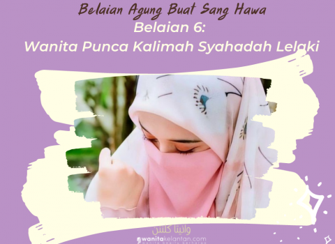 Belaian 6: Wanita Punca Kalimah Syahadah Lelaki