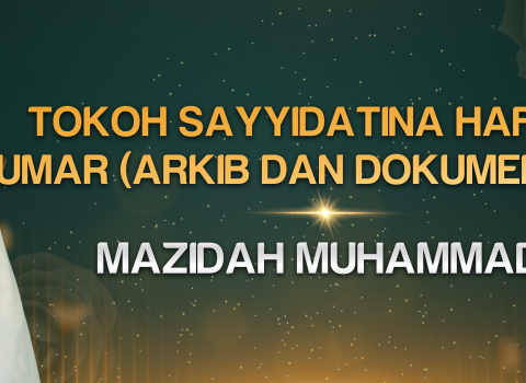 TOKOH SAYYIDATINA HAFSAH UMAR (ARKIB DAN DOKUMENTASI)
