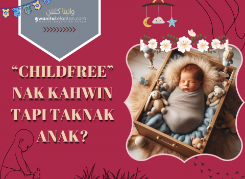 “CHILDFREE” NAK KAHWIN TAPI TAKNAK ANAK?