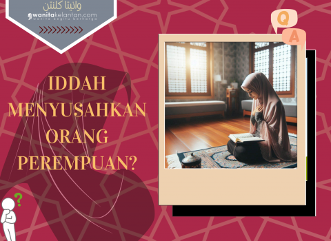 IDDAH MENYUSAHKAN ORANG PEREMPUAN?