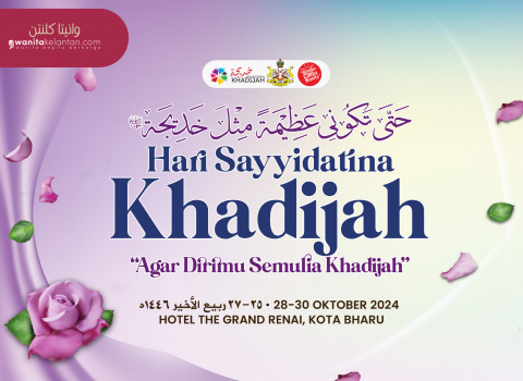 Hari Sayyidatina Khadijah 2024: “Agar Dirimu Semulia Khadijah”