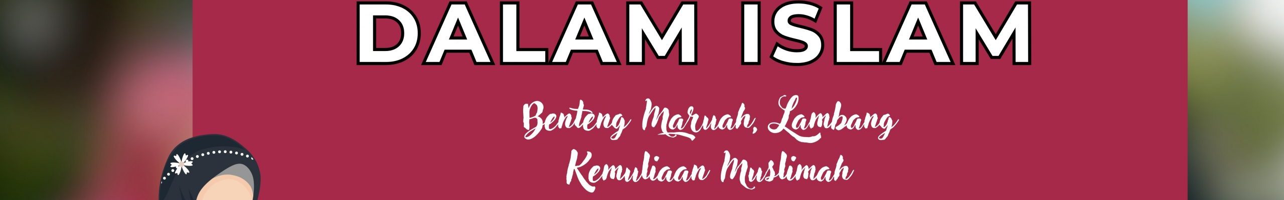 Aurat Wanita Dalam Islam: Benteng Maruah, Lambang Kemuliaan