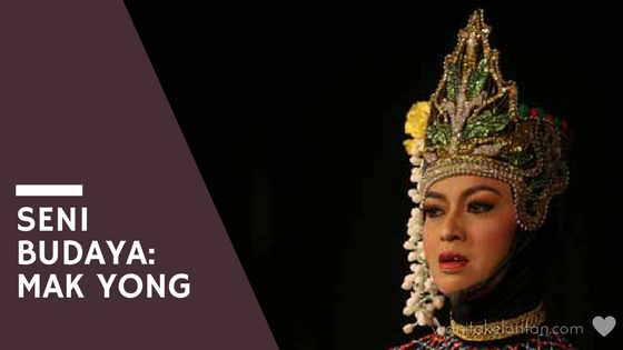 Seni Budaya Kelantan : MAK YONG