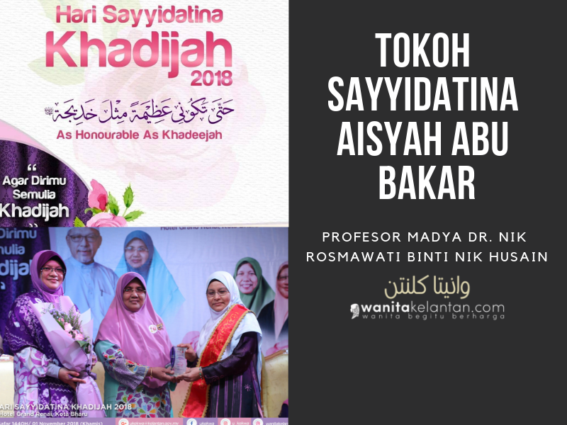 Hari Sayyidatina Khadijah 2018: Tokoh Sayyidatina Aisyah Abu Bakar