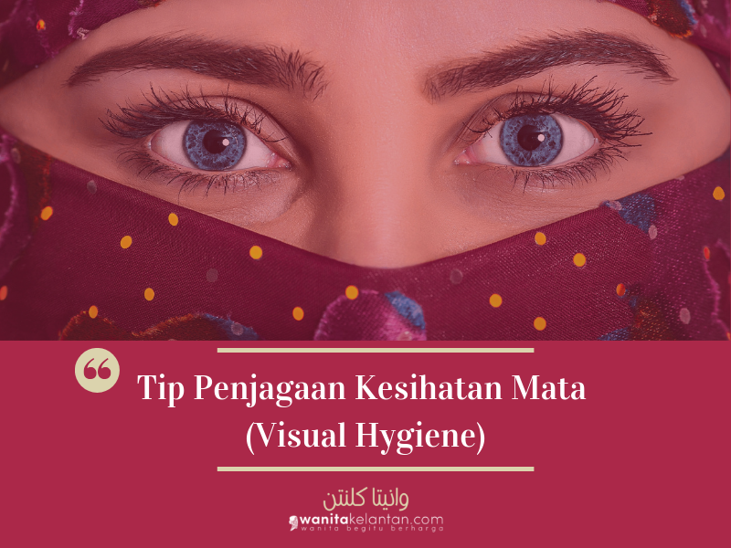 Tip Penjagaan Kesihatan Mata (Visual Hygiene)