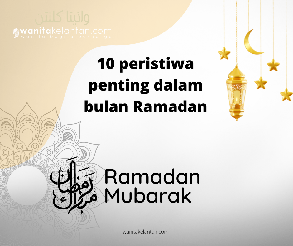 10 Peristiwa Penting Dalam Bulan Ramadan