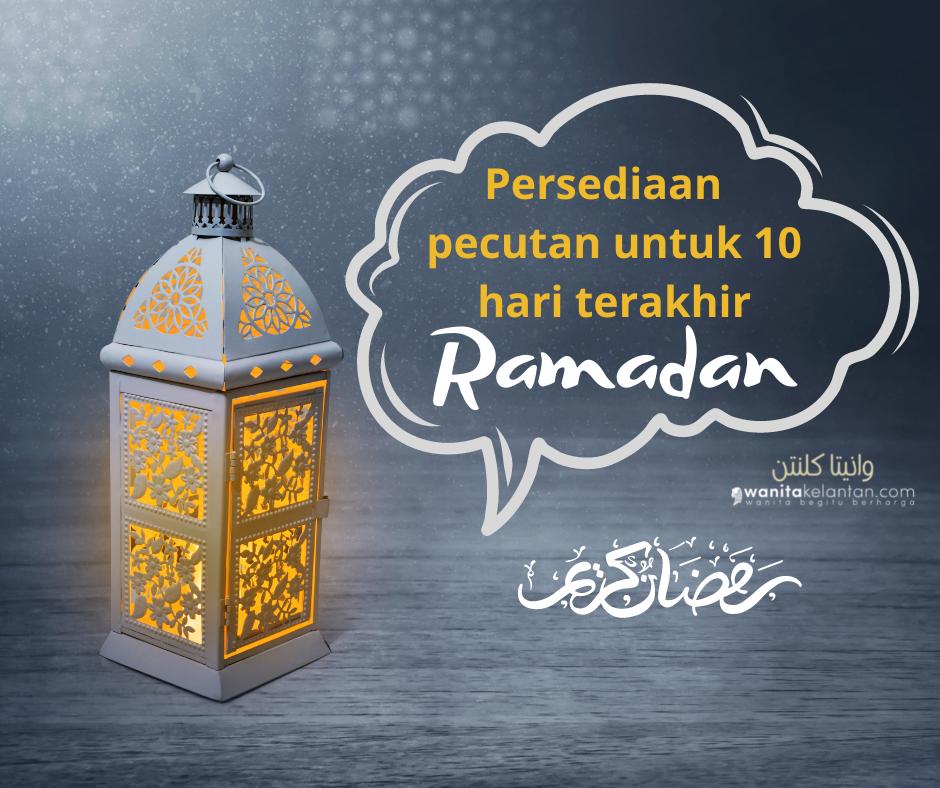 Pecutan Persediaan Untuk 10 Hari Terakhir Ramadan