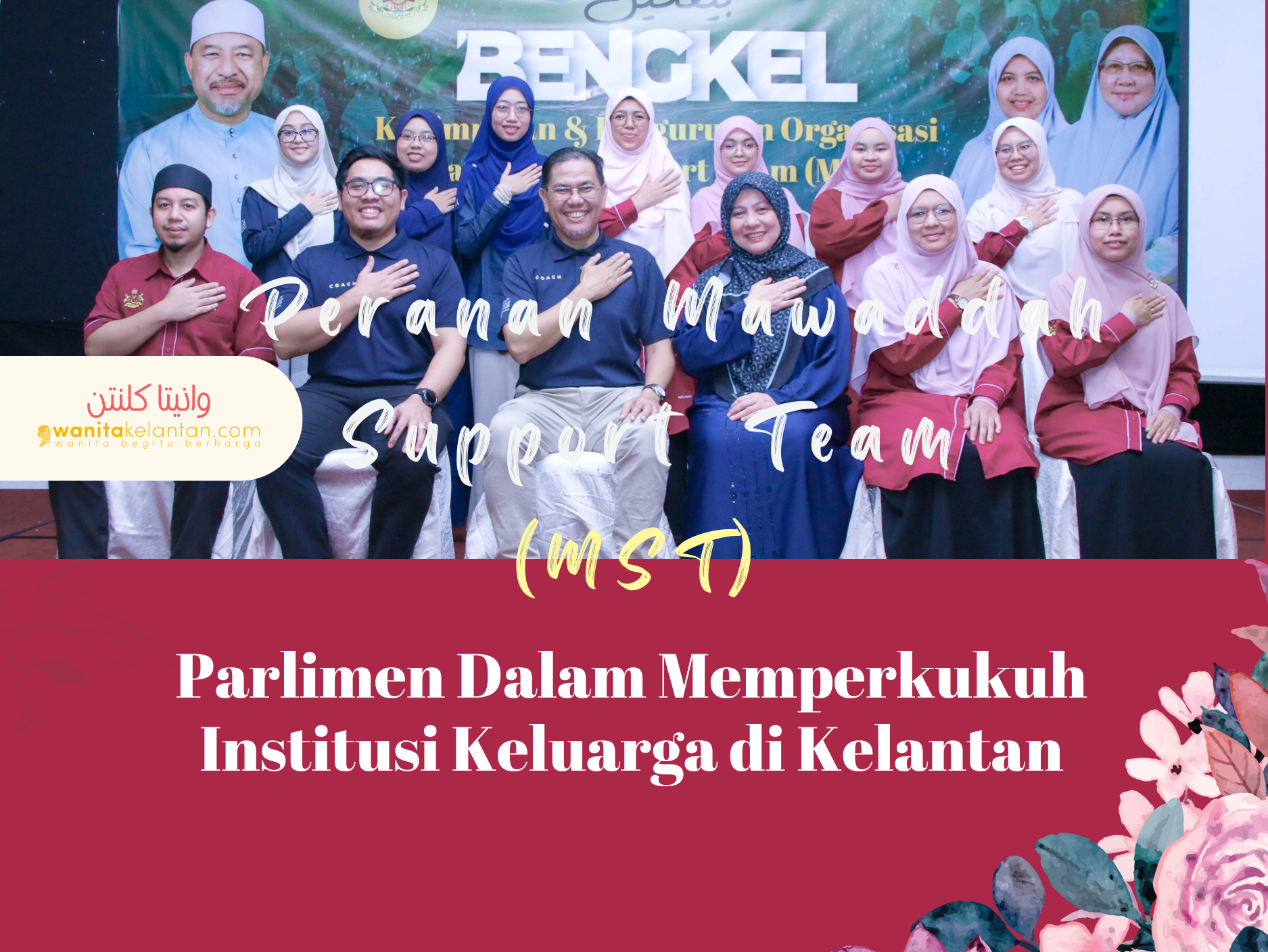 Peranan Mawaddah Support Team (MST) Parlimen Dalam Memperkukuh Institusi Keluarga Di Kelantan